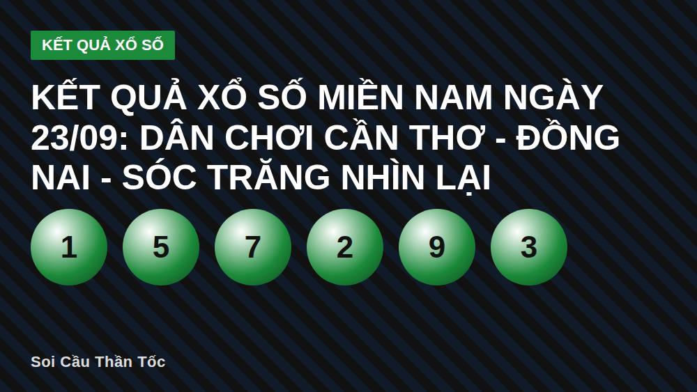 Kết quả xổ số miền Nam ngày 23/09: dân chơi Cần Thơ - Đồng Nai - Sóc Trăng nhìn lại