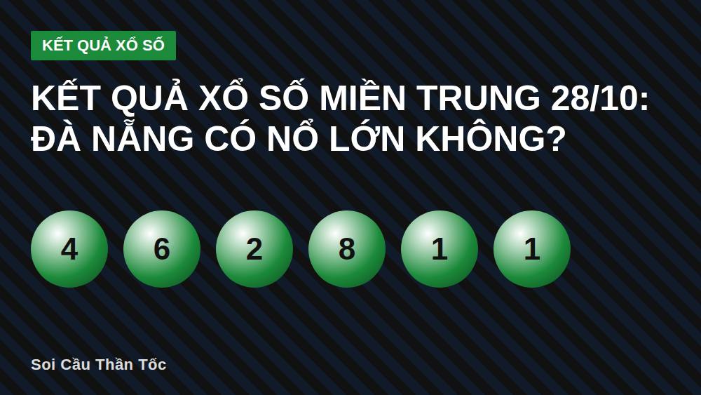 Kết quả xổ số miền Trung 28/10: Đà Nẵng có nổ lớn không?