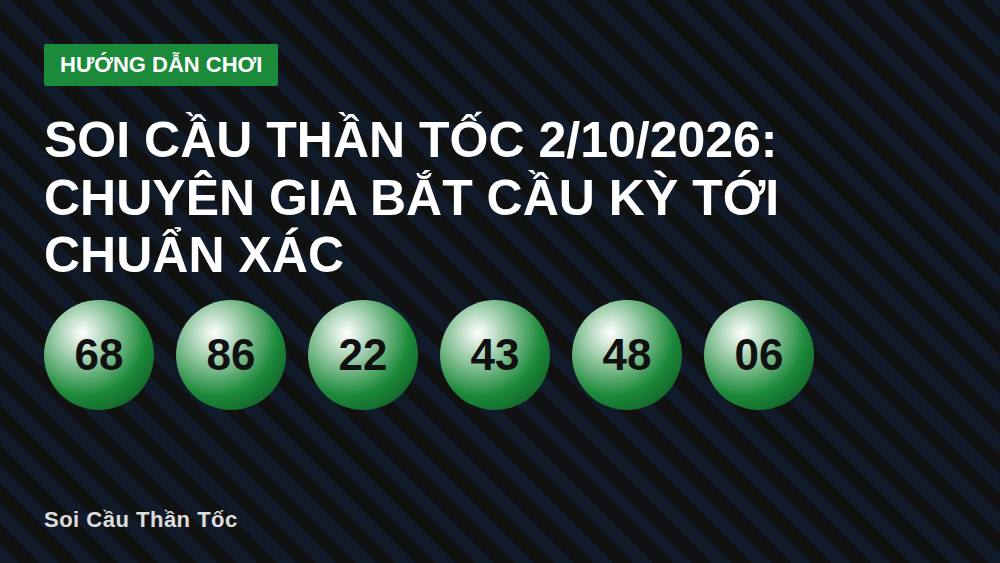 Soi Cầu Thần Tốc 2/10/2026: Chuyên Gia Bắt Cầu Kỳ Tới Chuẩn Xác